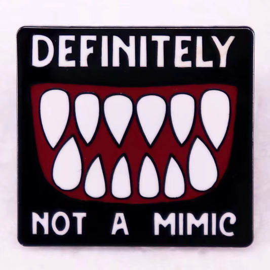 'DEFINITELY NOT A MIMIC' Enamel Pin Badge | 1 Pcs Metal Pin
